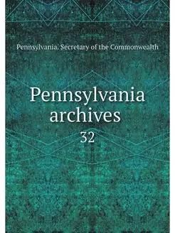 Pennsylvania archives . 32