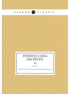 Pennsylvania archives . 34