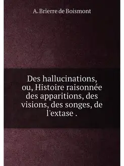 Des hallucinations, ou, Histoire rais