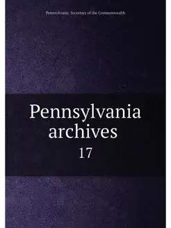 Pennsylvania archives . 17