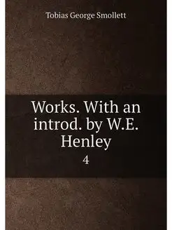 Works. With an introd. by W.E. Henley. 4