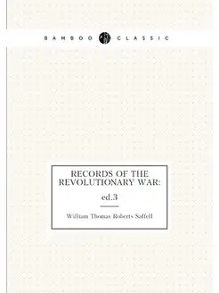 Records of the revolutionary war . ed.3