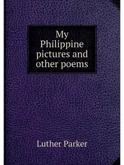 My Philippine pictures and other poems