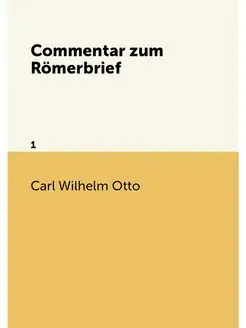 Commentar zum Römerbrief . 1