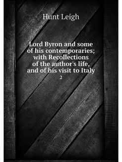 Lord Byron and some of his contempora