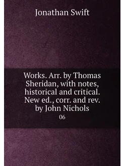 Works. Arr. by Thomas Sheridan, with notes, historic