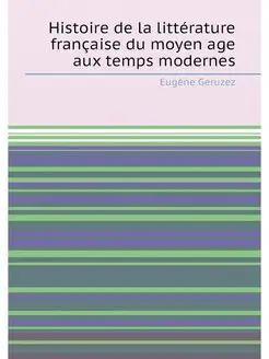 Histoire de la littérature française du moyen age au