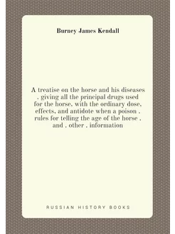 A treatise on the horse and his diseases . giving al