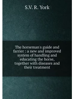 The horseman's guide and farrier a new and improve