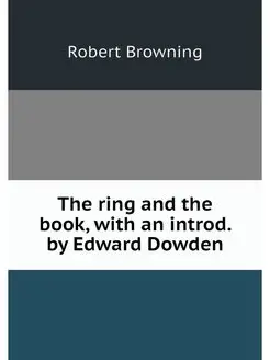 The ring and the book, with an introd