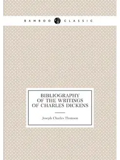 Bibliography of the writings of Charles Dickens