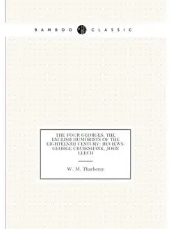 The four Georges The English humorists of the eight