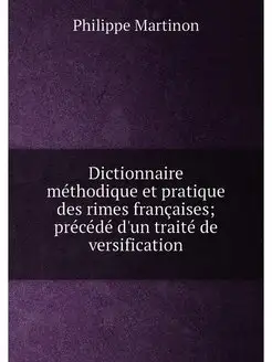 Dictionnaire méthodique et pratique des rimes frança