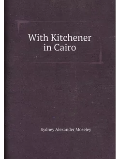 With Kitchener in Cairo