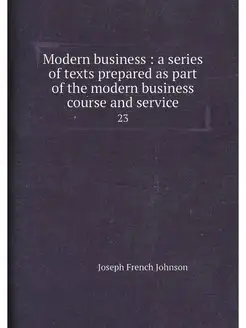 Modern business a series of texts prepared as part