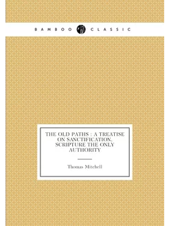 The old paths a treatise on sanctification, Script