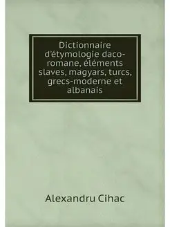 Dictionnaire d'etymologie daco-romane