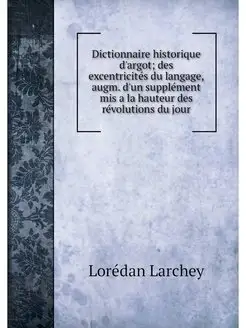 Dictionnaire historique d'argot des