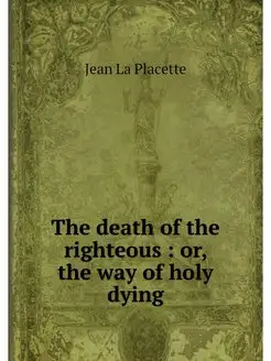 The death of the righteous or, the