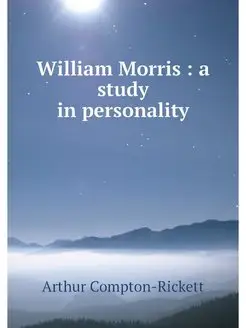 William Morris a study in personality