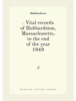 Vital records of Hubbardston, Massachusetts, to th