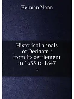 Historical annals of Dedham from its settlement in