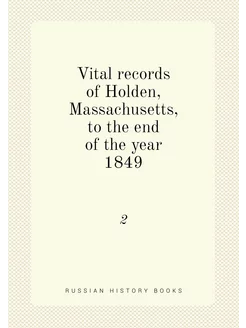 Vital records of Holden, Massachusetts, to the end o