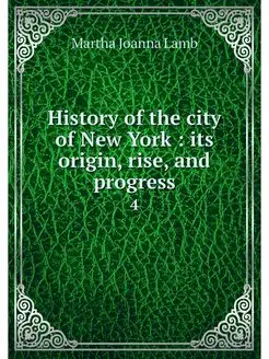 History of the city of New York its