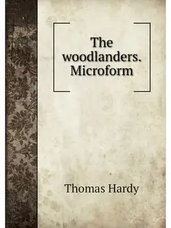 The woodlanders. Microform