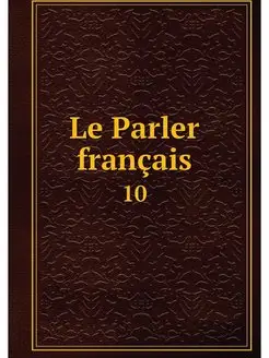 Le Parler francais. 10