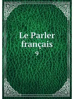 Le Parler francais. 9