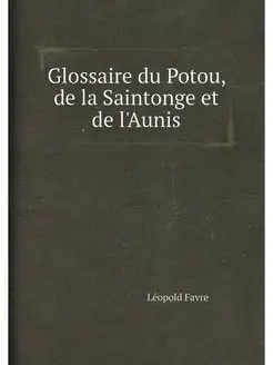 Glossaire du Potou, de la Saintonge et de l'Aunis