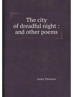 The city of dreadful night and other poems