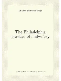 The Philadelphia practice of midwifery