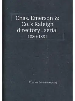 Chas. Emerson & Co.'s Raleigh directory . serial. 18