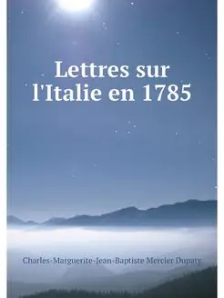 Lettres sur l'Italie en 1785