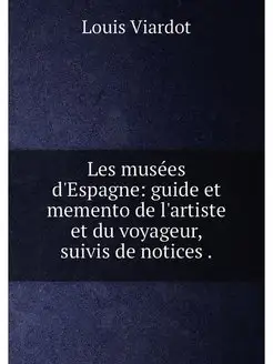 Les musées d'Espagne guide et memento de l'artiste