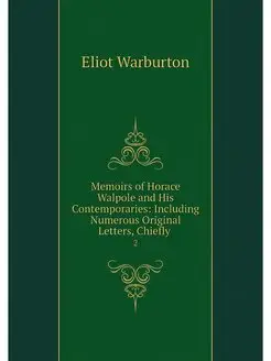 Memoirs of Horace Walpole and His Con