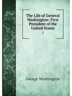 The Life of General Washington First