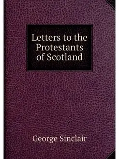 Letters to the Protestants of Scotland