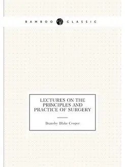 Lectures on the Principles and Practi