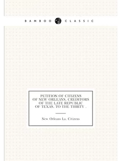 Petition of Citizens of New Orleans, Creditors of th