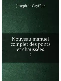 Nouveau manuel complet des ponts et chaussées. 2