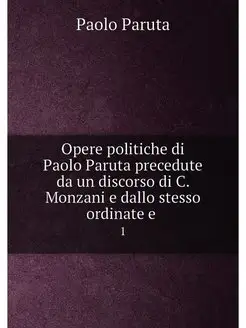 Opere politiche di Paolo Paruta precedute da un disc