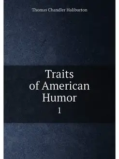 Traits of American Humor. 1