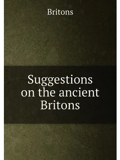 Suggestions on the ancient Britons