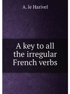 A key to all the irregular French verbs