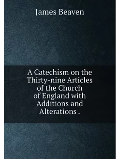 A Catechism on the Thirty-nine Articles of the Churc