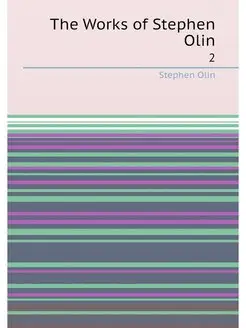 The Works of Stephen Olin. 2