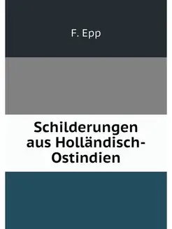 Schilderungen aus Hollandisch-Ostindien